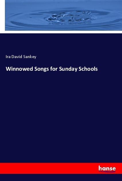 Immagine prodotto Winnowed Songs for Sunday Schools (Ira David Sankey, 2018)