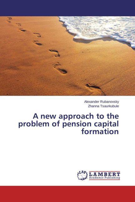 Image du produit A new approach to the problem of pension capital formation (Zhanna Tsaurkubule, Alexandre Rubanovsky, 2015)