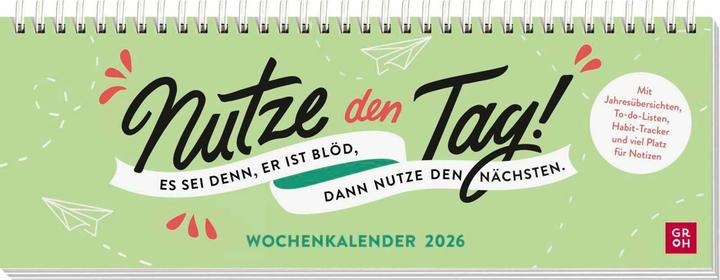 Produktbild Tischkalender 2026 quer: Nutze den Tag! Es sei denn, er ist blöd, dann nutze den nächsten (Harter Einband, Deutsch)