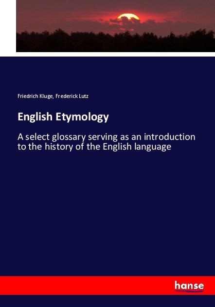Produktbild English Etymology (Deutsch, Friedrich Kluge, Frederick Lutz, 2017)