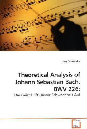 Produktbild Theoretical Analysis of Johann Sebastian Bach, BWV 226: (Joy Schroeder, 2009)