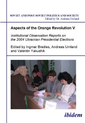 Immagine prodotto Aspects of the Orange Revolution V - Institutional Observation Reports on the 2004 Ukrainian Preside (Ingmar Bredies, Valentin Yakushik, 2021)