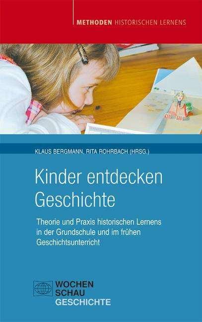 Actual product image Kinder entdecken Geschichte (German, Klaus Bergmann, Rita Rohrbach, Annette Beyer, Peter Blöing, 2001)