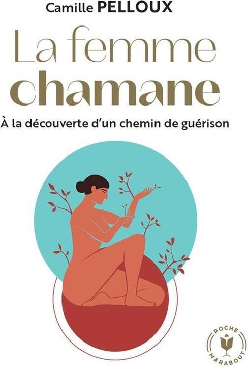 Image du produit La femme chamane : à la découverte d'un chemin de guérison (Français, Camille Pelloux, 2023)