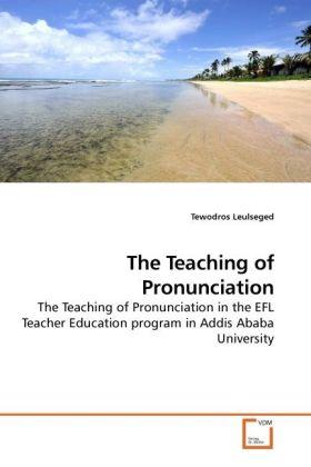 Produktbild The Teaching of Pronunciation (Deutsch, Tewodros Leulseged, 2010)