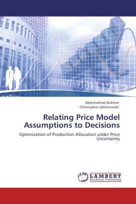 Produktbild Relating Price Model Assumptions to Decisions (Abdulwahab Bukhari, Christopher Jablonowski, 2012)
