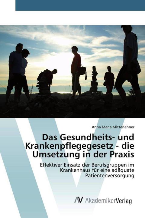 Image du produit Das Gesundheits- und Krankenpflegegesetz - die Umsetzung in der Praxis (Anna Maria Mitterlehner, 2015)