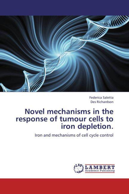Actual product image Novel mechanisms in the response of tumour cells to iron depletion (Des Richardson, Federica Saletta, 2013)