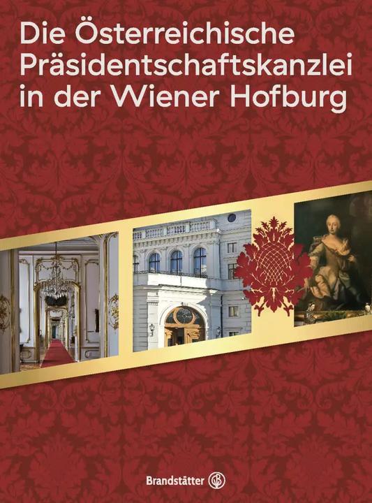 Produktbild Die Österreichische Präsidentschaftskanzlei in der Wiener Hofburg (Deutsch, Richard Kurdiovsky, Anna Stuhlpfarrer, Herbert Karner, Anna, 2022)