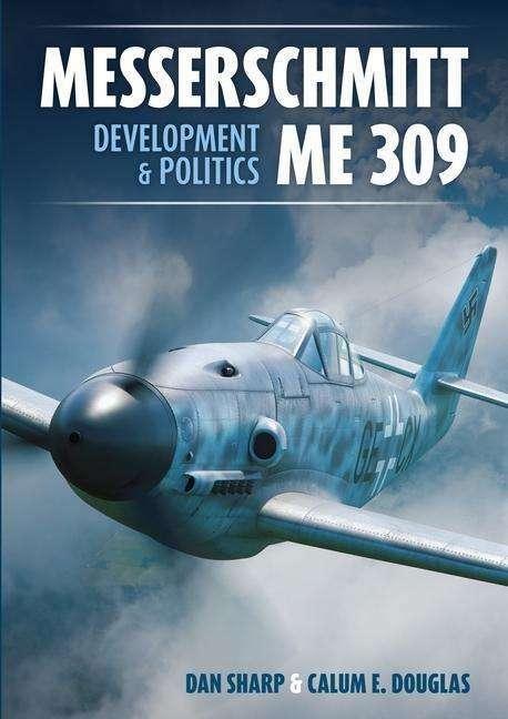 Immagine prodotto Sviluppo e politica del Messerschmitt Me 309 (Inglese, Dan Sharp, Calum E Douglas, 2024)
