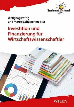 Produktbild Investition und Finanzierung für Wirtschaftswissenschaftler (Deutsch, Wolfgang Patzig, Marcel Schützenmeister, 2021)