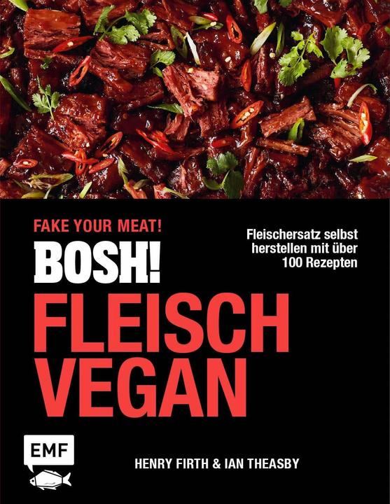 Produktbild Theasby:BOSH! Fleisch vegan - Fake your (Deutsch, Ian Theasby, Henry Firth, 2023)