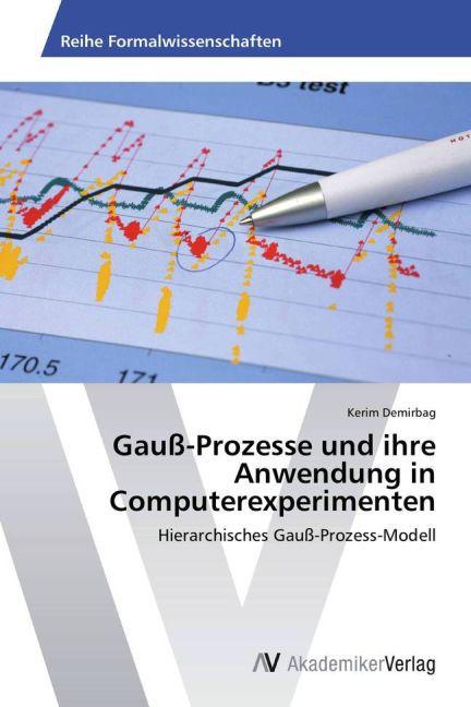 Produktbild Gauss-Prozesse und ihre Anwendung in Computerexperimenten (Kerim Demirbag, 2014)