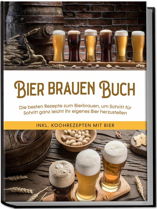 Produktbild Bier brauen Buch: Die besten Rezepte zum Bierbrauen, um Schritt für Schritt ganz leicht Ihr eig (Deutsch, Charlotte Davis, 2023)