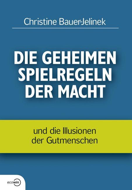 Produktbild Die geheimen Spielregeln der Macht (Deutsch, Christine Bauer-Jelinek, 2020)