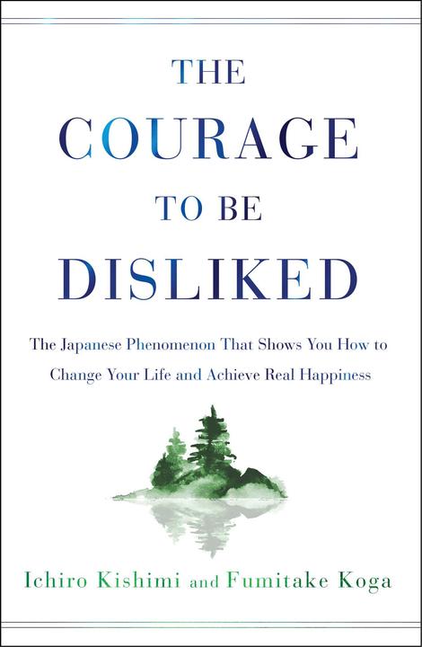 Actual product image The Courage to Be Disliked (English, Fumitake Koga, Ichiro Kishimi, 2018)