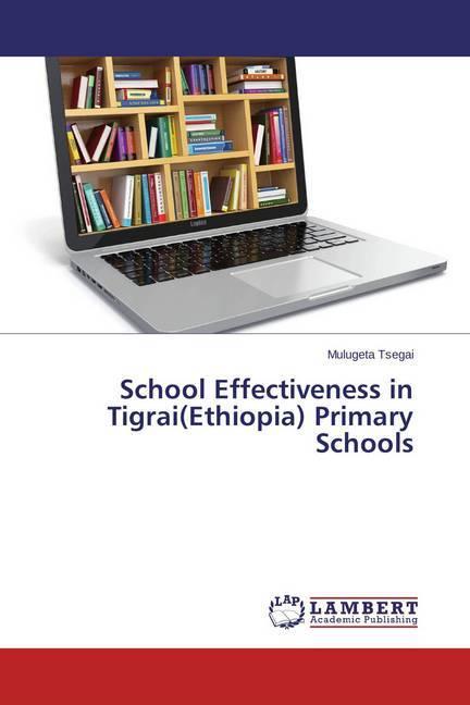 Actual product image School Effectiveness in Tigrai(Ethiopia) Primary Schools (Mulugeta Tsegai, 2015)