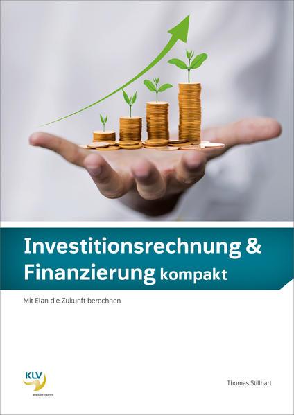 Produktbild Investitionsrechnung und Finanzierung kompakt / Investitionsrechnung & Finanzierung kompakt (Deutsch, Thomas Stillhart, 2021)