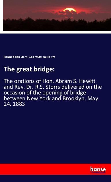 Actual product image The great bridge: (German, Abram Stevens Hewitt, Richard Salter Storrs, 2018)