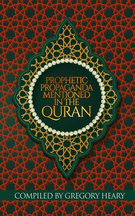 Produktbild Prophetic Propaganda mentioned in the Quran (Englisch, Gregory Heary, 2022)