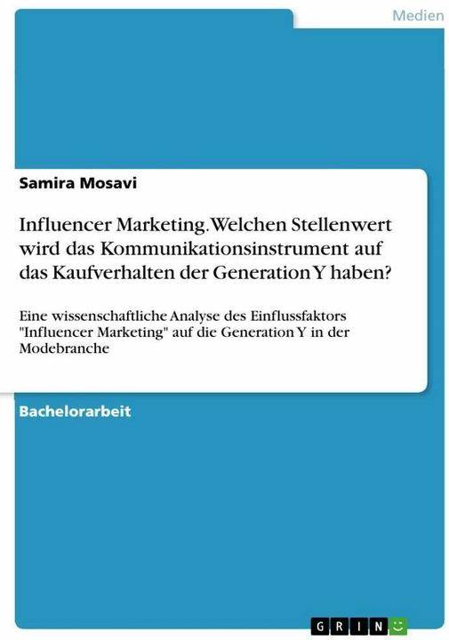 Produktbild Influencer Marketing. Welchen Stellenwert wird das Kommunikationsinstrument auf das Kaufverhalt (Deutsch, Samira Mosavi, 2018)