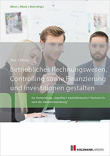 Produktbild Betriebliches Rechnungswesen, Controlling sowie Finanzierung und Investition gestalten (Deutsch, Werner Rössle, Michael Götz, 2023)