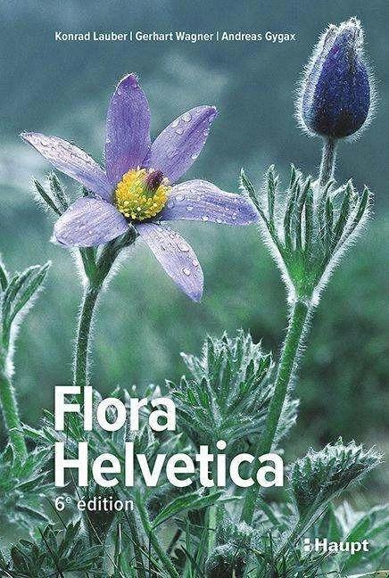 Produktbild Flora Helvetica - Flore illustrée de Suisse (Französisch, Andreas Gygax, Konrad Lauber, Gerhart Wagner, 2024)