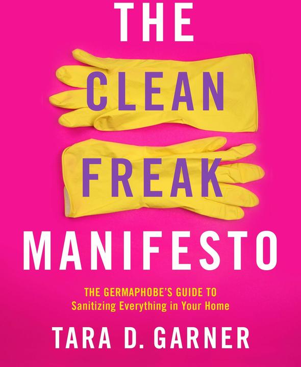 Produktbild The Clean Freak Manifesto: The Germaphobe's Guide to Sanitising Everything in Your Home: The Germaph (Englisch, Tara D. Garner, 2021)
