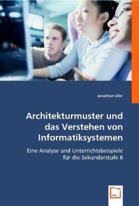 Produktbild Architekturmuster und dasVerstehen von Informatiksystemen (Jonathan Ufer, 2008)