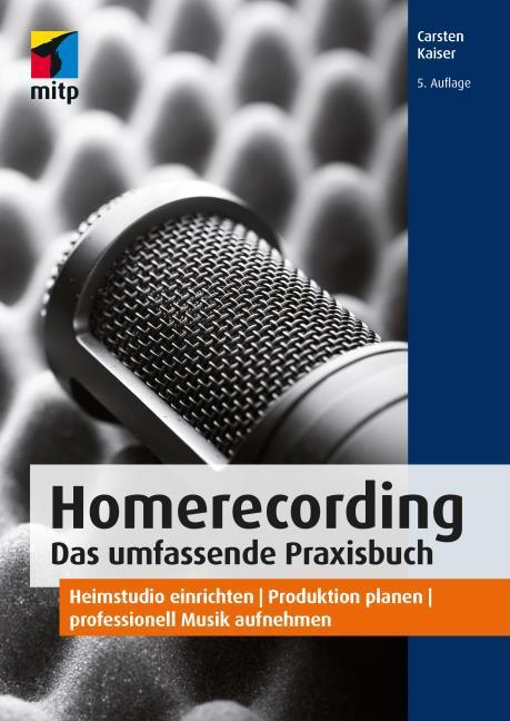 Produktbild Homerecording. Das umfassende Praxisbuch (Deutsch, Kaiser, Carsten, 2021)