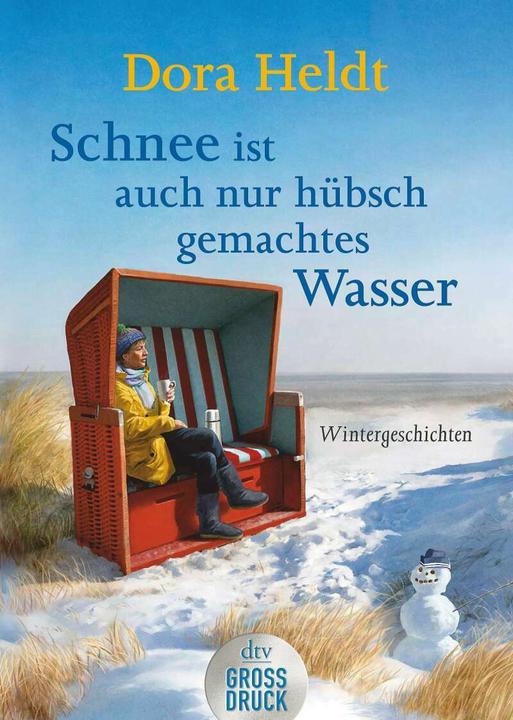 Image du produit Schnee ist auch nur hübschgemachtes Wasser (Allemand, Dora Heldt, 2019)