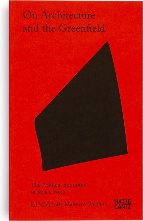 Image du produit On Architecture and the Greenfield (Anglais, Paulo Tavares, Swarnabh Ghosh, Andrew Herscher, Milica Topalović, Ana María León, Charlotte Malterre-Barthes, Fernanda Tellez Velasco, 2024)