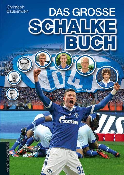 Produktbild Das grosse Schalke-Buch (Deutsch, Christoph Bausenwein, 2013)