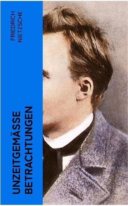 Actual product image Unzeitgemässe Betrachtungen (Friedrich Nietzsche, 2022)