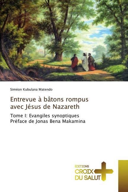 Produktbild Entrevue à bâtons rompus avec Jésus de Nazareth (Deutsch, Siméon Kubulana Matendo, 2018)