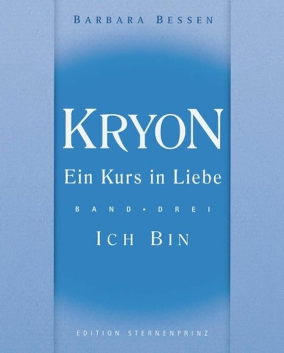 Produktbild Kryon - Ein Kurs in Liebe (Band 3): Ich bin (Deutsch, Barbara Bessen, 2009)