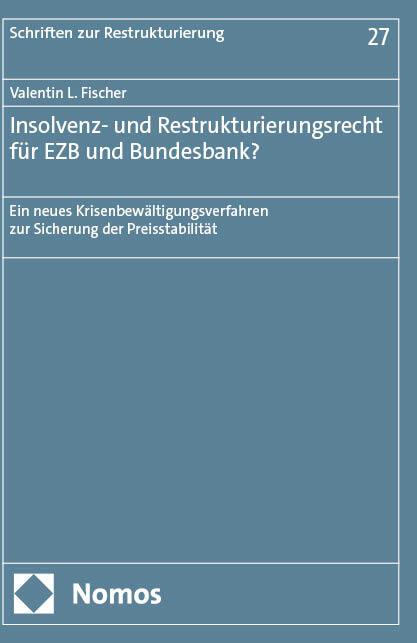 Produktbild Insolvenz- und Restrukturierungsrecht für EZB und Bundesbank? (Deutsch, Valentin L. Fischer, 2024)