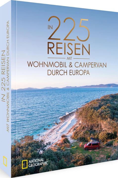Produktbild National Geographic In 225 Reisen mit Wohnmobil und Campervan durch Europa (Deutsch, Michael Moll, Jürgen Haberhauer, Claus G. Keidel, Heinz E. Studt, 2024)