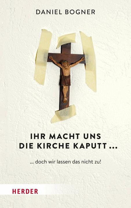 Image du produit Ihr macht uns die Kirche kaputt (Allemand, Daniel Bogner, 2019)