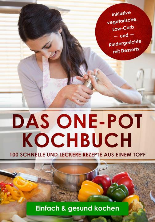 Image du produit Das One-Pot Kochbuch: 100 schnelle und leckere Rezepte aus einem Topf inklusive vegetarische, Low-Ca (Allemand, Sara Olssen, 2024)