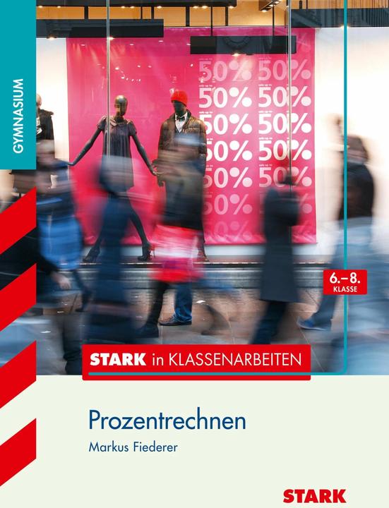 Produktbild in Klassenarbeiten - Mathematik Prozentrechnen 6.-8. Klasse Gymnasium (Deutsch, Markus Fiederer, 2014)