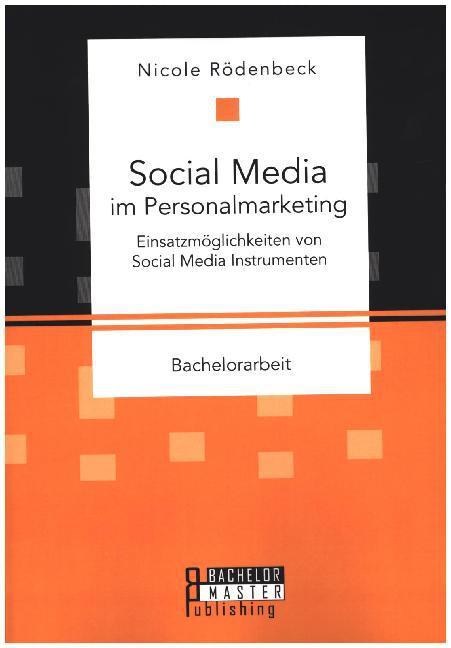 Immagine prodotto Bachelor + Master Social Media im Personalmarketing: Einsatzmöglichkeiten von Social Media Instrumenten (Nicole Rödenbeck, 2015)