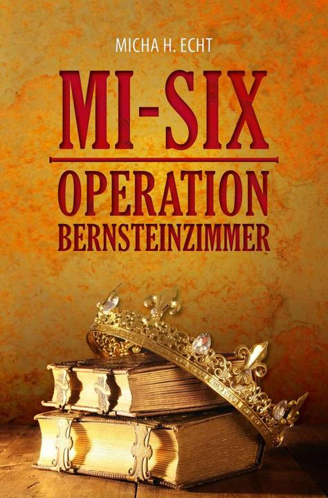 Image du produit MI-SIX: Operation Bernsteinzimmer (Allemand, Micha H. Echt, 2018)