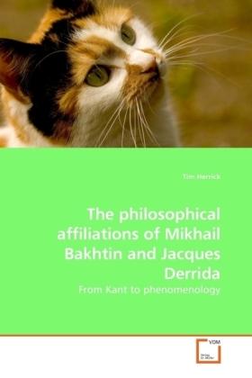 Produktbild The philosophical affiliations of Mikhail Bakhtin and Jacques Derrida (Deutsch, Tim Herrick, 2010)