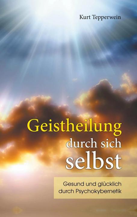 Produktbild Geistheilung durch sich selbst (Deutsch, Kurt Tepperwein, 2018)
