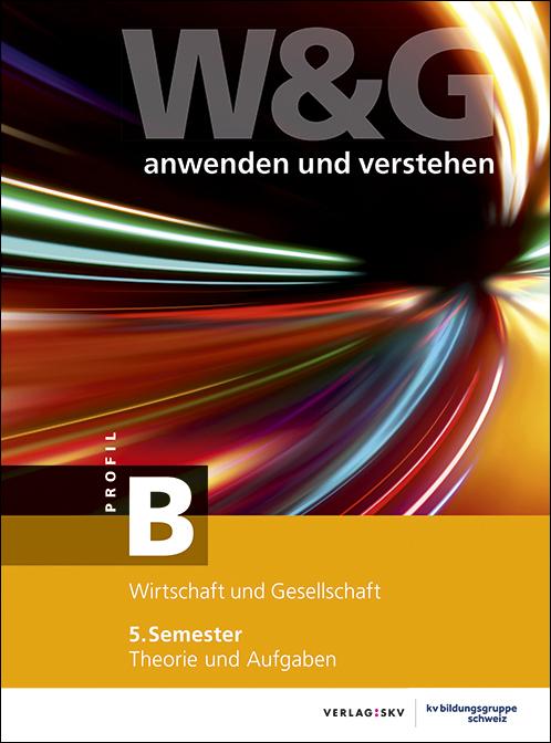 Actual product image W&G anwenden und verstehen, B-Profil, 5. Semester, Bundle ohne Lösungen (German, KV Education Group Switzerland, 2021)