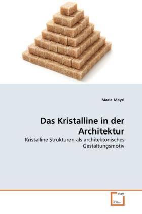 Actual product image Das Kristalline in der Architektur (German, Maria Mayrl, 2011)