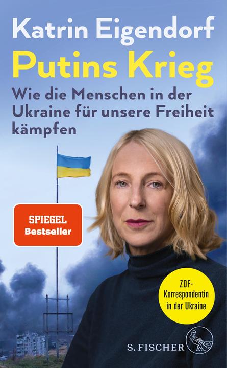 Produktbild Putins Krieg – Wie die Menschen in der Ukraine für unsere Freiheit kämpfen (Deutsch, Katrin Eigendorf, 2022)