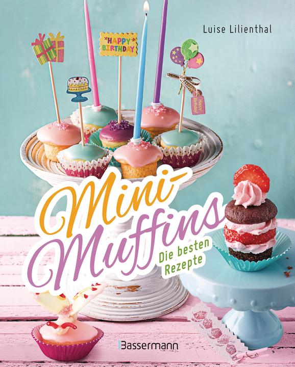 Produktbild Mini-Muffins - Die besten Rezepte. Schnelle Backrezepte für süsse und herzhafte kleine Kuchen (Deutsch, Luise Lilienthal, 2024)