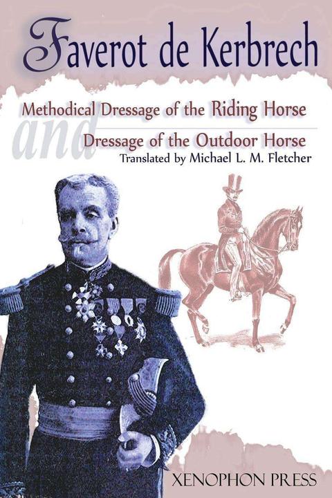 Produktbild Methodical Dressage of the Riding Horse according to the last teachings of Francois Baucher and (Englisch, Faverot de Kerbrech, General de Lagarenne, 2015)